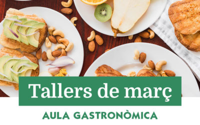 Tallers de març a l’Aula Gastronòmica