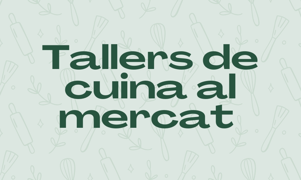 Tallers de cuina del Mercat del Lleó